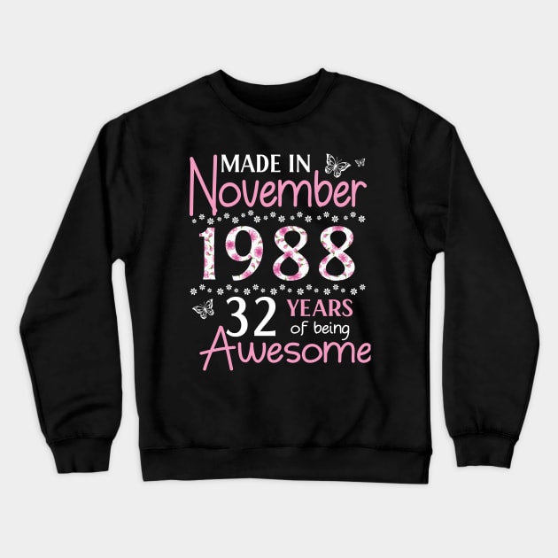 Made In November 1988 Happy Birthday 32 Years Of Being Awesome To Me You Mom Sister Wife Daughter Crewneck Sweatshirt by Cowan79